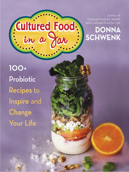 Title details for Cultured Food in a Jar by Donna Schwenk - Available